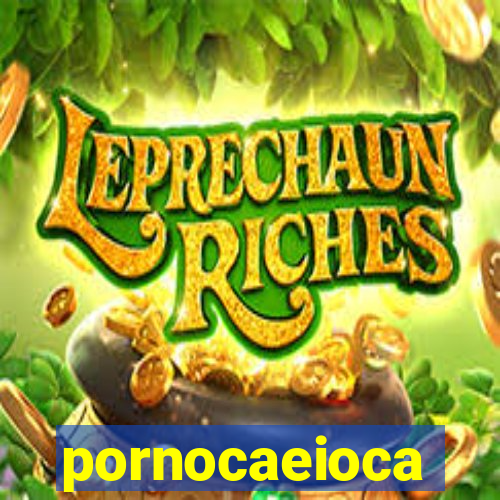 pornocaeioca