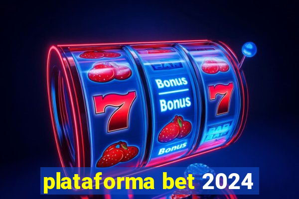 plataforma bet 2024