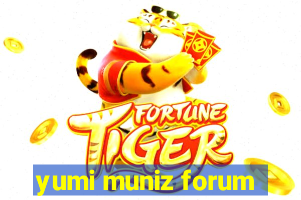 yumi muniz forum