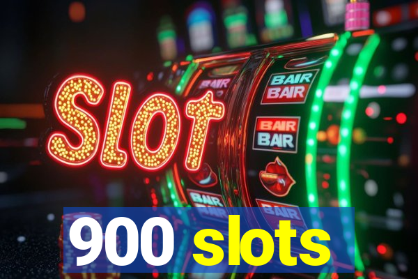 900 slots