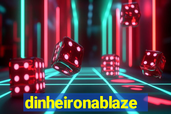 dinheironablaze