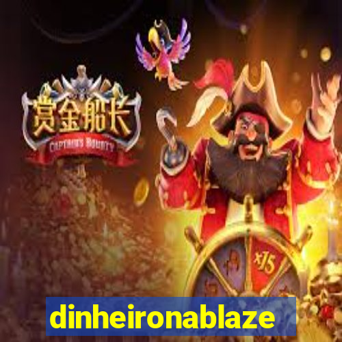 dinheironablaze