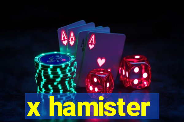 x hamister