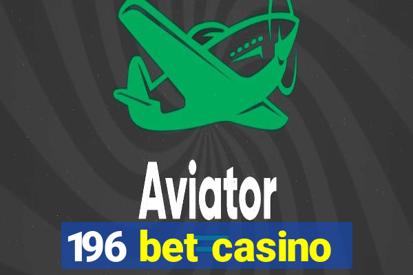 196 bet casino