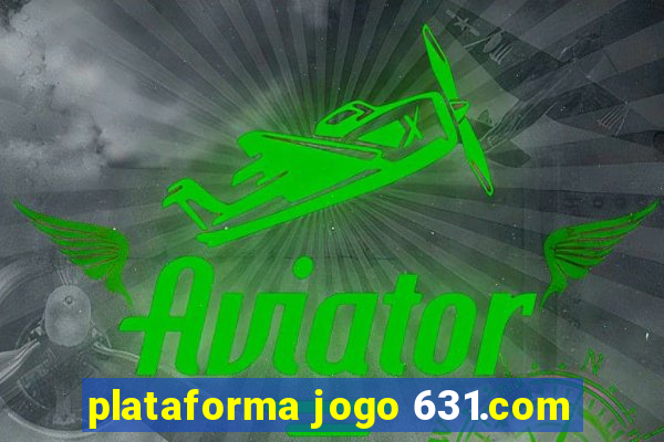 plataforma jogo 631.com