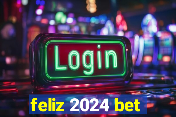 feliz 2024 bet