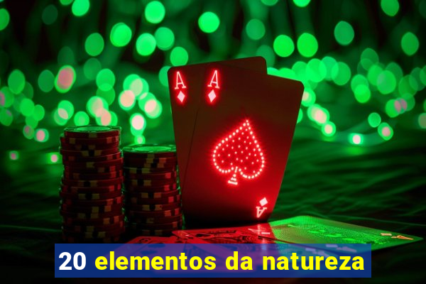 20 elementos da natureza