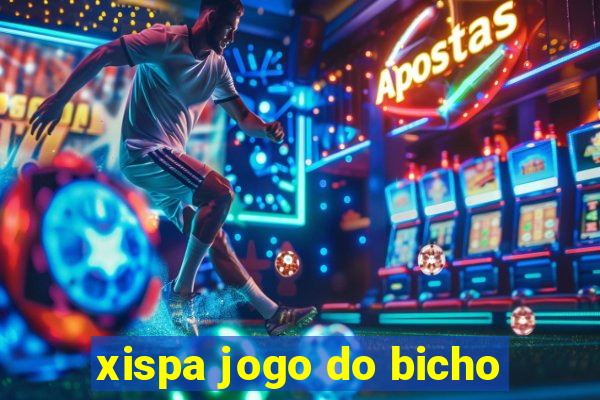 xispa jogo do bicho