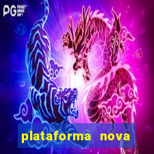 plataforma nova pagando no cadastro sem depósito