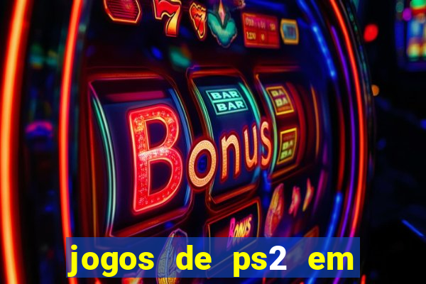 jogos de ps2 em formato iso