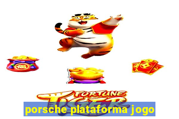 porsche plataforma jogo