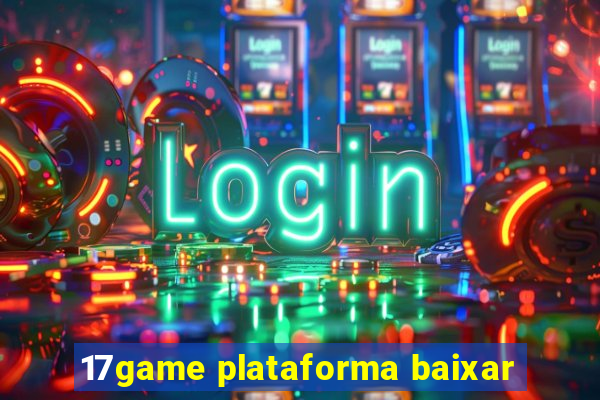 17game plataforma baixar