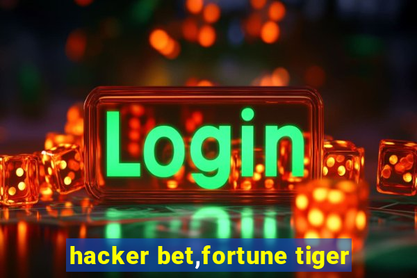 hacker bet,fortune tiger