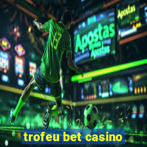 trofeu bet casino