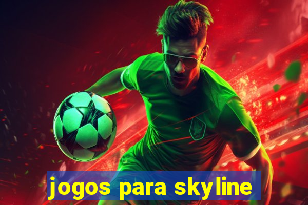 jogos para skyline