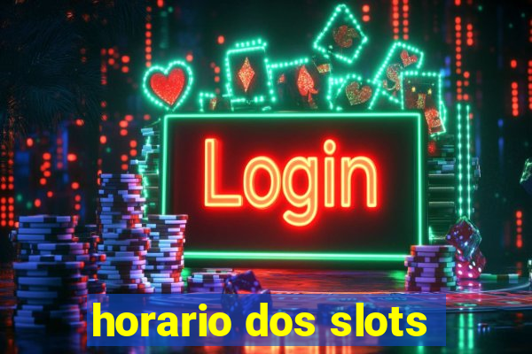 horario dos slots