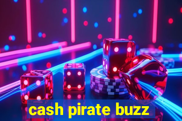 cash pirate buzz