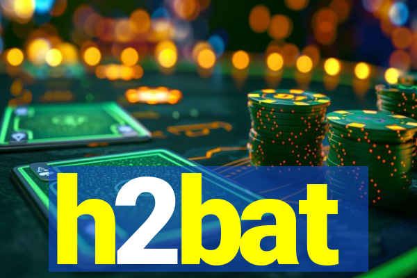 h2bat