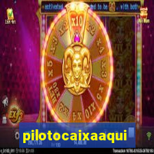 pilotocaixaaqui