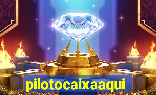 pilotocaixaaqui