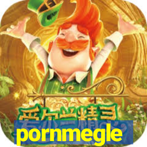 pornmegle