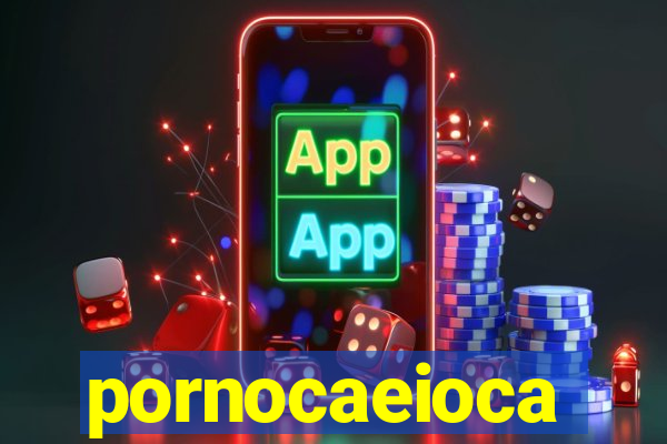 pornocaeioca