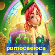 pornocaeioca