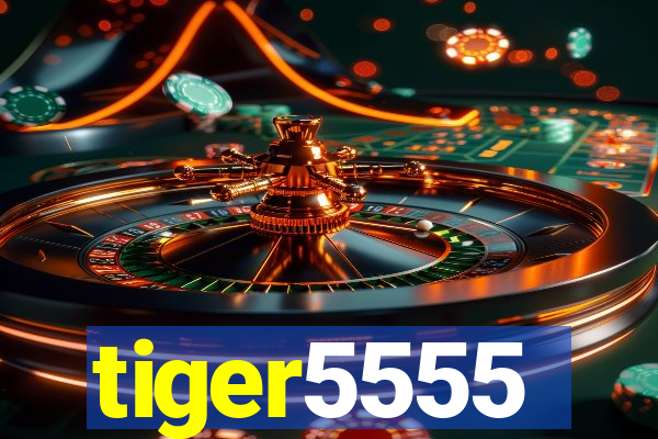 tiger5555