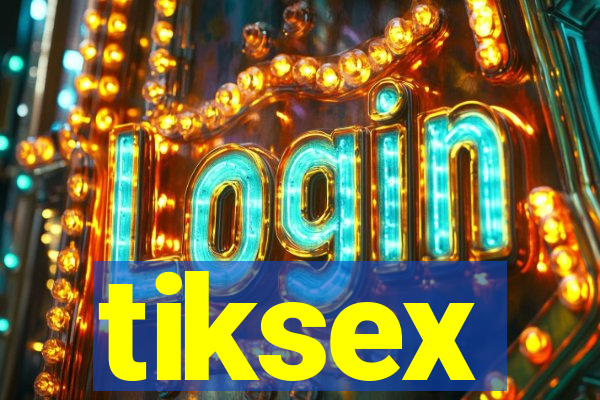 tiksex