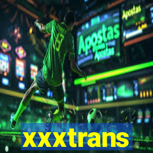 xxxtrans